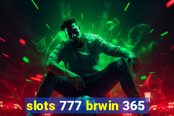 slots 777 brwin 365